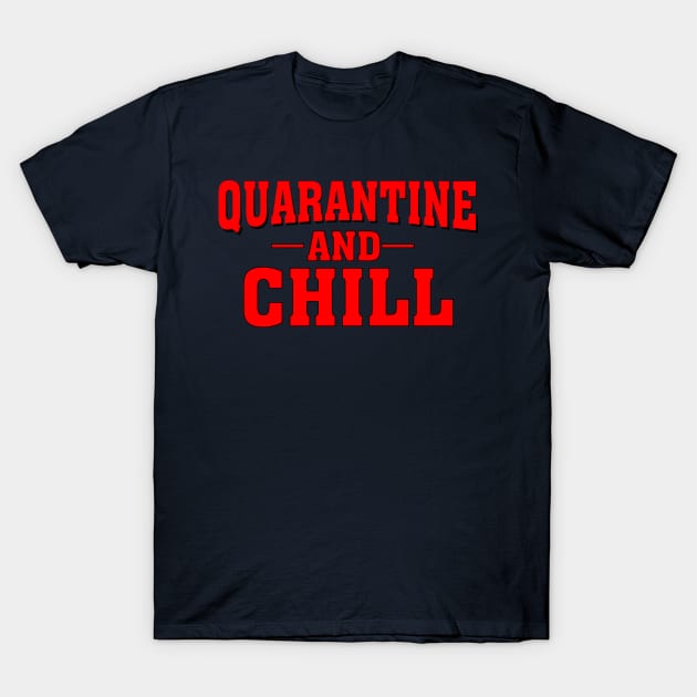 Quarantine and Chill T-Shirt by Indiecate